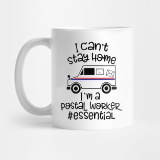 I can't stay home I'm a Postal Worker Essential T SHIRT Mug